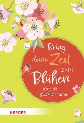 Neundorfer |  Bring deine Zeit zum Blühen | Buch |  Sack Fachmedien