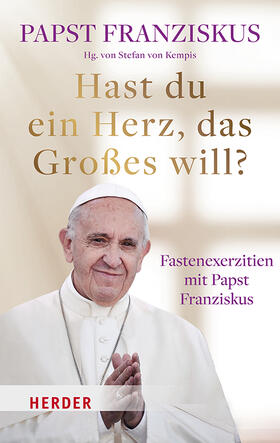 Franziskus / Kempis |  Hast du ein Herz, das Großes will? | Buch |  Sack Fachmedien