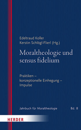 Koller / Schlögl-Flierl |  Moraltheologie und sensus fidelium | Buch |  Sack Fachmedien