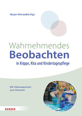 Alemzadeh |  Wahrnehmendes Beobachten in Krippe und Kindertagespflege | Buch |  Sack Fachmedien