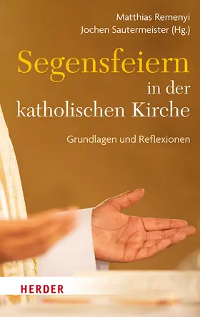 Remenyi / Sautermeister |  Segensfeiern in der katholischen Kirche | Buch |  Sack Fachmedien