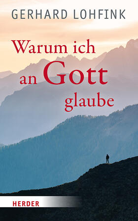 Lohfink |  Warum ich an Gott glaube | Buch |  Sack Fachmedien