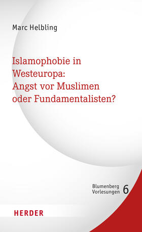 Helbling / Traunmüller |  Islamophobie in Westeuropa: Angst vor Muslimen oder Fundamentalisten? | Buch |  Sack Fachmedien