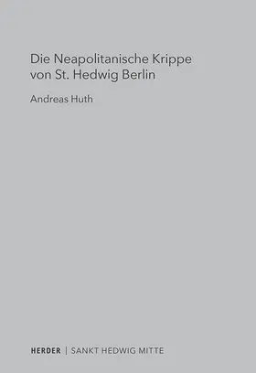 Huth |  Die Neapolitanische Krippe von St. Hedwig Berlin | Buch |  Sack Fachmedien