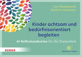 Wedewardt / Hohmann |  Kinder achtsam und bedürfnisorientiert begleiten. 40 Reflexionskarten für die Teamarbeit | Sonstiges |  Sack Fachmedien