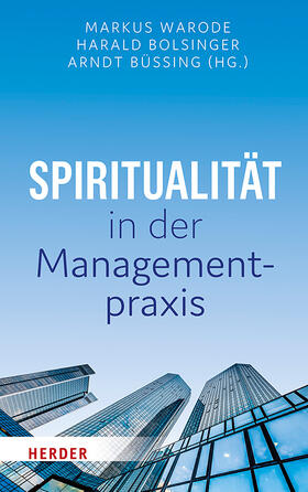 Warode / Bolsinger / Büssing |  Spiritualität in der Managementpraxis | Buch |  Sack Fachmedien