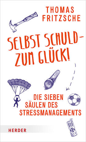 Fritzsche |  Fritzsche, T: Selbst schuld - zum Glück! | Buch |  Sack Fachmedien