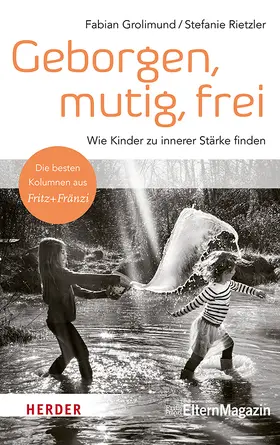 Grolimund / Rietzler |  Geborgen, mutig, frei - Wie Kinder zu innerer Stärke finden | Buch |  Sack Fachmedien