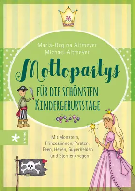 Altmeyer |  Mottopartys für die schönsten Kindergeburtstage | Buch |  Sack Fachmedien