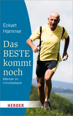 Hammer |  Das Beste kommt noch - Männer im Unruhestand | eBook | Sack Fachmedien