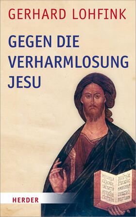 Lohfink |  Gegen die Verharmlosung Jesu | eBook | Sack Fachmedien