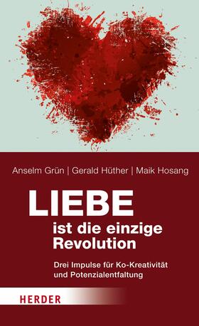 Grün / Hüther / Hosang |  Liebe ist die einzige Revolution | eBook | Sack Fachmedien