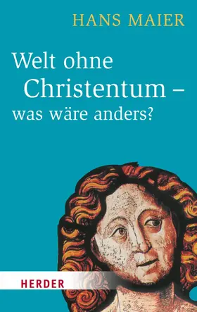 Maier |  Welt ohne Christentum - was wäre anders? | eBook | Sack Fachmedien