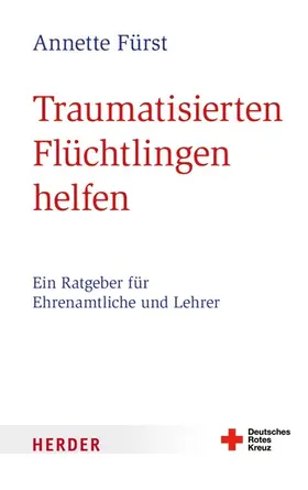 Fürst |  Traumatisierten Flüchtlingen helfen | eBook | Sack Fachmedien