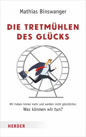 Binswanger |  Die Tretmühlen des Glücks | eBook | Sack Fachmedien