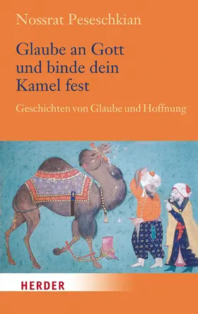 Peseschkian |  Glaube an Gott und binde dein Kamel fest | eBook | Sack Fachmedien