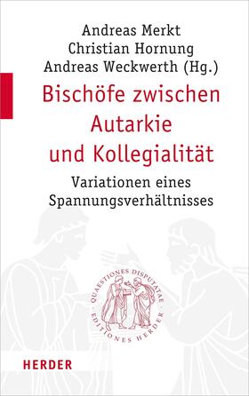 Merkt / Hornung / Weckwerth |  Bischöfe zwischen Autarkie und Kollegialität | eBook | Sack Fachmedien