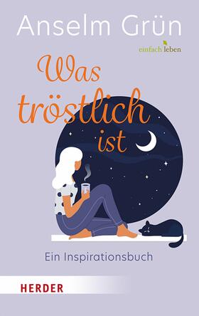 Grün / Walter |  Was tröstlich ist – ein Inspirationsbuch | eBook | Sack Fachmedien