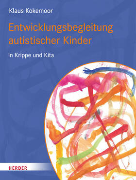 Kokemoor |  Entwicklungsbegleitung autistischer Kinder in Krippe und Kita | eBook | Sack Fachmedien