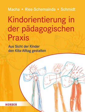 Macha / Ries-Schemainda / Schmidt |  Kindorientierung in der pädagogischen Praxis | eBook | Sack Fachmedien