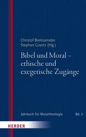 Breitsameter / Goertz |  Bibel und Moral - ethische und exegetische Zugänge | eBook | Sack Fachmedien