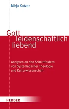 Kutzer |  Gott leidenschaftlich liebend | eBook | Sack Fachmedien