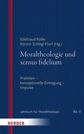 Koller / Schlögl-Flierl |  Moraltheologie und sensus fidelium | eBook | Sack Fachmedien