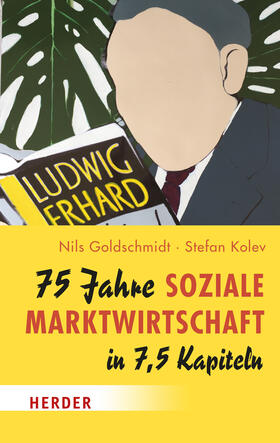 Goldschmidt / Kolev |  75 Jahre Soziale Marktwirtschaft in 7,5 Kapiteln | eBook | Sack Fachmedien