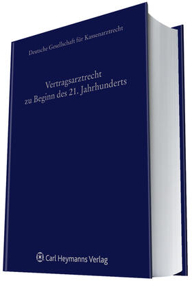 Deutsche Gesellschaft für Kass / der Deutschen Gesellschaft für Kassenarztrecht |  Vertragsarztrecht zu Beginn des 21. Jahrhunderts | Buch |  Sack Fachmedien