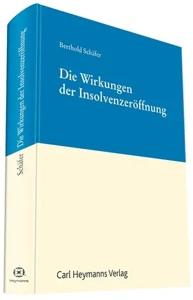 Schäfer |  Die Wirkungen der Insolvenzeröffnung | Buch |  Sack Fachmedien