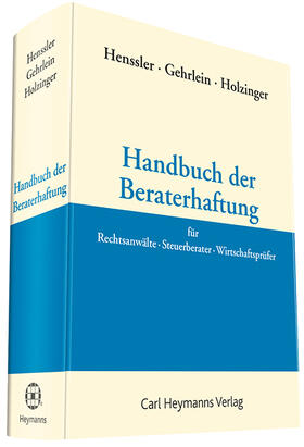 Gehrlein / Henssler / Holzinger |  Handbuch der Beraterhaftung | Buch |  Sack Fachmedien