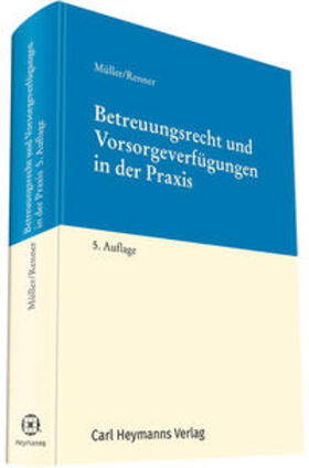 Renner / Müller |  Betreuungsrecht und Vorsorgeverfügungen in der Praxis | Buch |  Sack Fachmedien