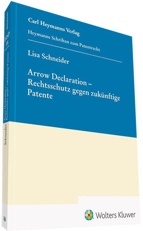 Schneider |  Arrow Declaration - Rechtsschutz gegen zukünftige Patente (HSP 18) | Buch |  Sack Fachmedien