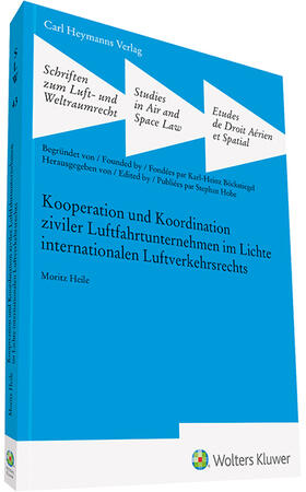 Heile |  Kooperation und Koordination ziviler Luftfahrtunternehmen im Lichte internationalen Luftverkehrsrechts (SLW 43) | Buch |  Sack Fachmedien