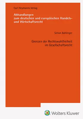 Bahlinger |  Grenzen der Rechtswahlfreiheit im Gesellschaftsrecht (AHW 255) | Buch |  Sack Fachmedien