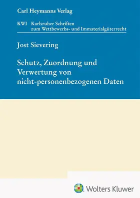 Sievering |  Schutz, Zuordnung und Verwertung von nicht-personenbezogenen Daten (KWI 44) | Buch |  Sack Fachmedien