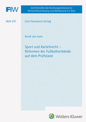 van Loon / Forschungsinstitut für Wirt- schaftsverfassung und Wettbe- werb e.V. Köln |  Sport und Kartellrecht - Reformen der Fußballverbände auf dem Prüfstand (FIW 271) | Buch |  Sack Fachmedien