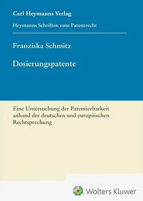 Schmitz |  Dosierungspatente - Eine Untersuchung der Patentierbarkeit anhand der deutschen und europäischen Rechtsprechung (HSP 27) | Buch |  Sack Fachmedien