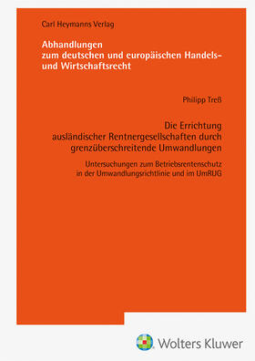 Treß |  Die Errichtung ausländischer Rentnergesellschaften durch grenzüberschreitende Umwandlungen (AHW 261) | Buch |  Sack Fachmedien