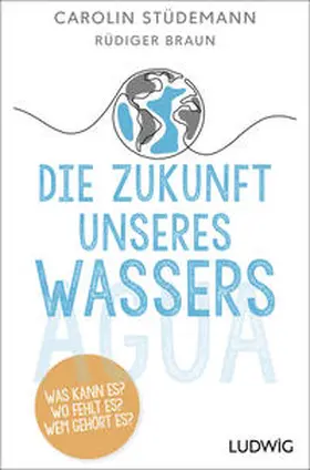 Stüdemann / Braun |  Die Zukunft unseres Wassers | Buch |  Sack Fachmedien