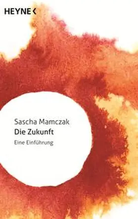 Mamczak | Die Zukunft | Buch | 978-3-453-31595-2 | sack.de