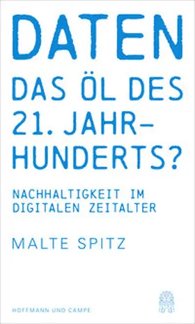 Spitz |  Daten - das Öl des 21. Jahrhunderts? | Buch |  Sack Fachmedien