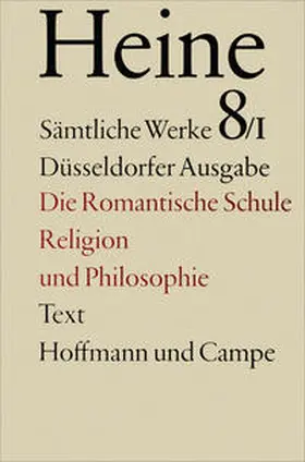 Heine / Windfuhr |  Sämtliche Werke. Historisch-kritische Gesamtausgabe der Werke. Düsseldorfer Ausgabe / Die romantische Schule. Religion und Philosophie | Buch |  Sack Fachmedien