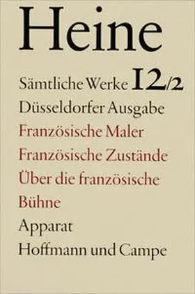 Heine / Windfuhr |  Sämtliche Werke. Historisch-kritische Gesamtausgabe der Werke. Düsseldorfer Ausgabe / Französische Maler. Französische Zustände. Über die Französische Bühne | Buch |  Sack Fachmedien