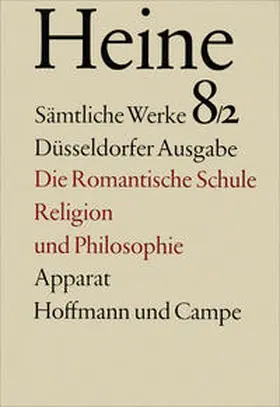 Heine / Windfuhr |  Sämtliche Werke. Historisch-kritische Gesamtausgabe der Werke. Düsseldorfer Ausgabe / Die romantische Schule. Religion und Philosophie | Buch |  Sack Fachmedien