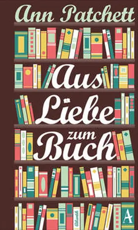 Patchett |  Aus Liebe zum Buch | Buch |  Sack Fachmedien