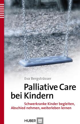 Bergsträsser |  Palliative Care bei Kindern | eBook | Sack Fachmedien
