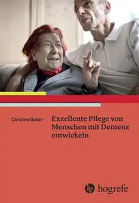 Baker |  Exzellente Pflege von Menschen mit Demenz entwickeln | eBook | Sack Fachmedien