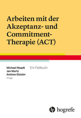 Waadt / Martz / Gloster |  Arbeiten mit der Akzeptanz- und Commitment-Therapie (ACT) | eBook | Sack Fachmedien