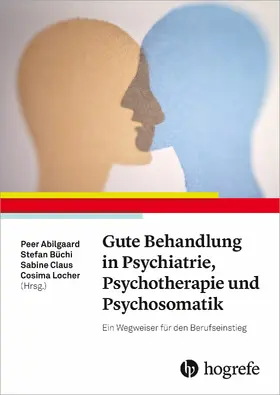 Abilgaard / Büchi / Claus |  Gute Behandlung in Psychiatrie, Psychotherapie und Psychosomatik | eBook | Sack Fachmedien